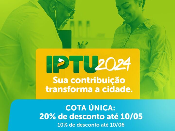 CONTRIBUINTE PODE PAGAR IPTU 2024 COM 10 A 20% DE DESCONTO